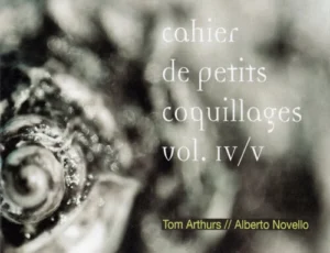 Tom Arthurs __ Alberto Novello – 'Cahier De Petits Coquillages Vol. IV_V' (2018)